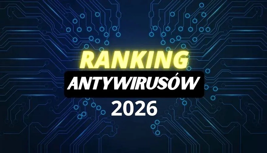 Jaki antywirus jest najlepszy? Ranking skutecznych programów na 2026 rok