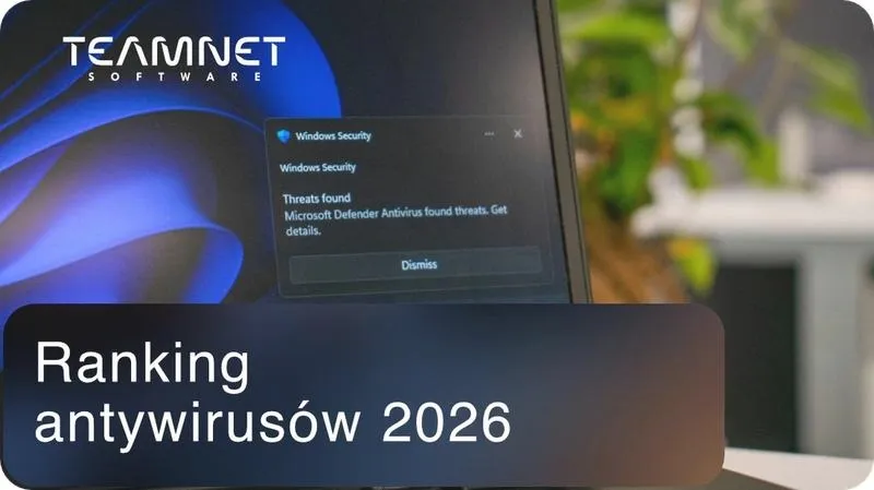 Jaki antywirus wybrać w 2026? Ranking skuteczności i ochrony
